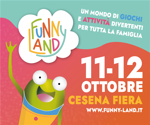 UN WEEKEND A MISURA DI BAMBINO: FUNNY LAND DEBUTTA A CESENAFIERA L’11 E 12 OTTOBRE